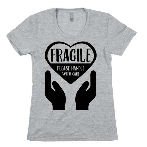 Fragile: Please Handle With Care Womens T-Shirt
