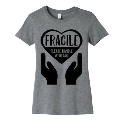 Fragile: Please Handle With Care Womens T-Shirt