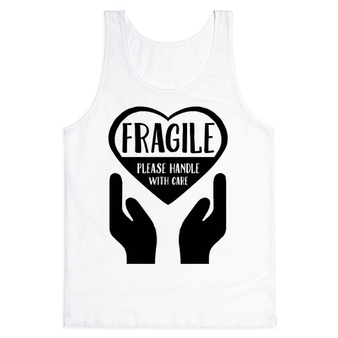 Fragile: Please Handle With Care Tank Top