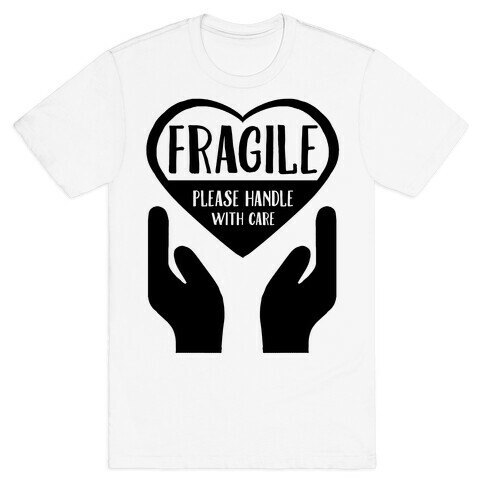 Fragile: Please Handle With Care T-Shirt