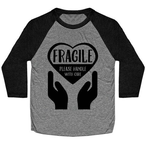 Fragile: Please Handle With Care Baseball Tee