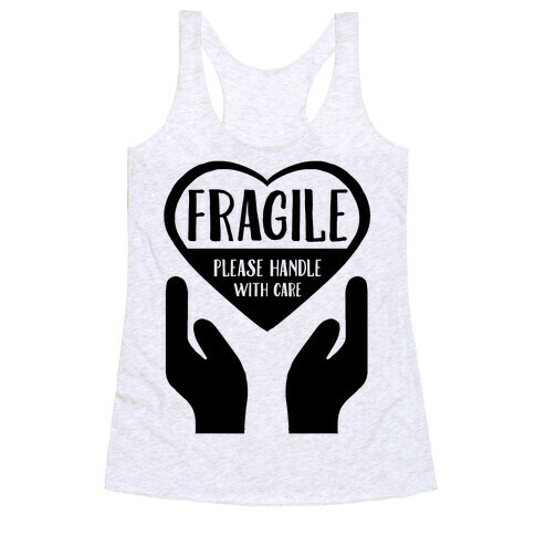 Fragile: Please Handle With Care Racerback Tank Top