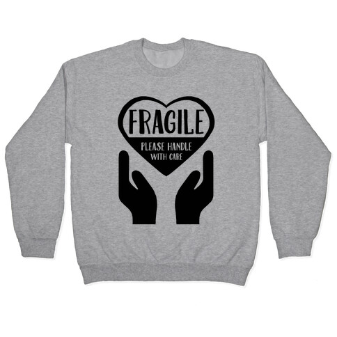 Fragile: Please Handle With Care Pullover