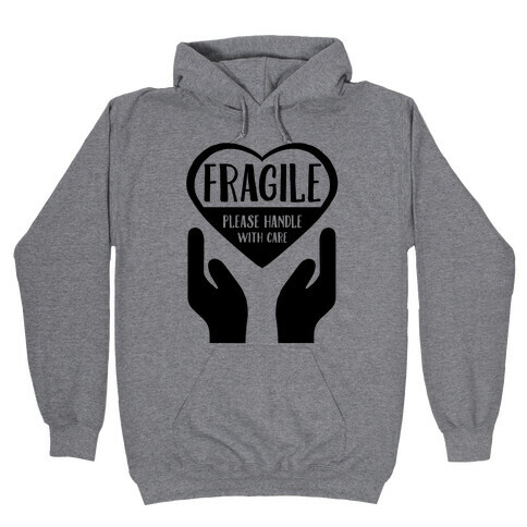 Fragile: Please Handle With Care Hooded Sweatshirt