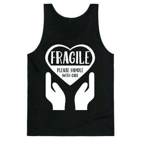 Fragile: Please Handle With Care Tank Top