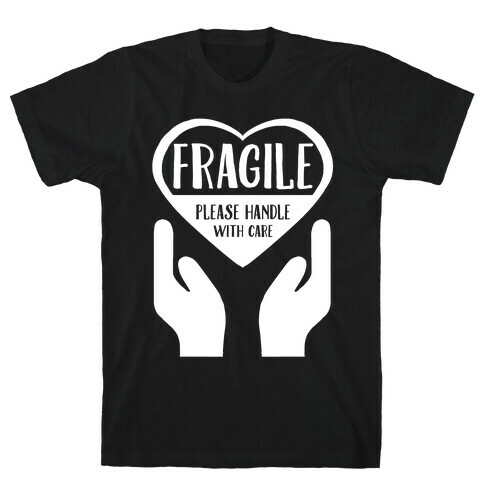 Fragile: Please Handle With Care T-Shirt