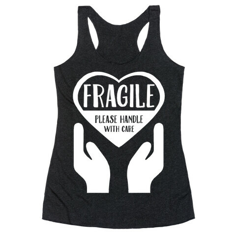 Fragile: Please Handle With Care Racerback Tank Top