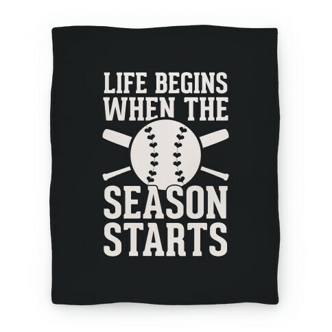 Life Begins When The Season Starts (Baseball) Blanket Blanket
