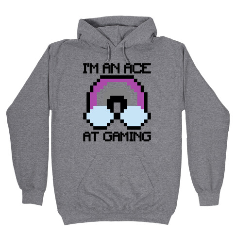 I'm An Ace At Gaming Hooded Sweatshirt
