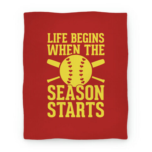 Life Begins When The Season Starts (Softball) Blanket Blanket