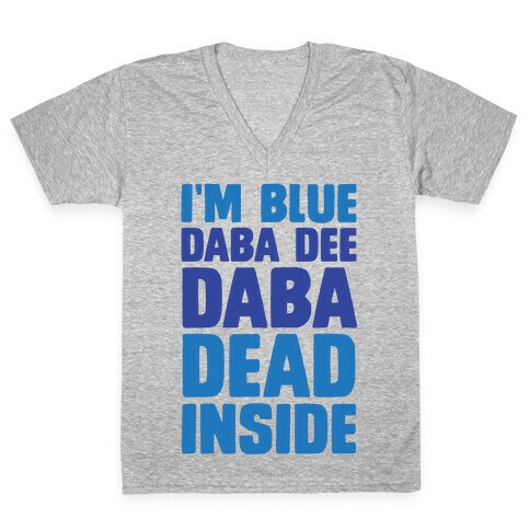 I'm Blue Daba Dee Daba Dead Inside V-Neck Tee Shirt