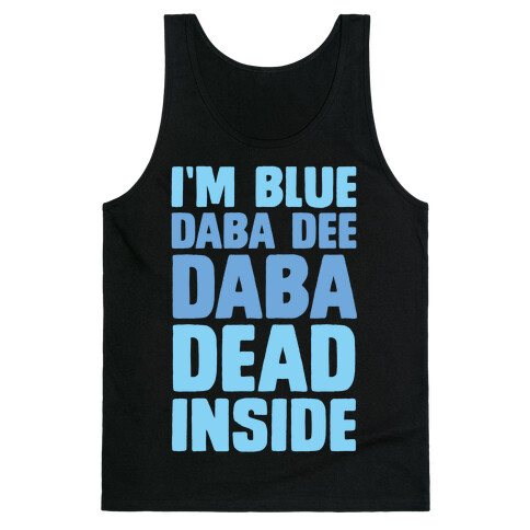 I'm Blue Daba Dee Daba Dead Inside Tank Top