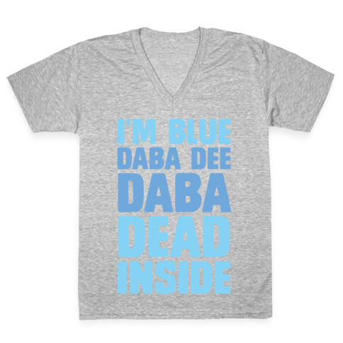 I'm Blue Daba Dee Daba Dead Inside V-Neck Tee Shirt