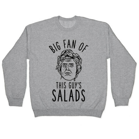 BIG fan of this Guy's Salads Julius Caesar Pullover