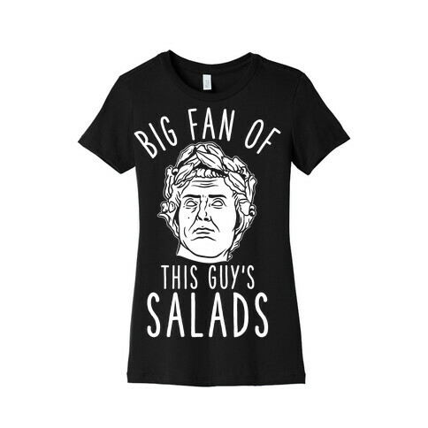 BIG fan of this Guy's Salads Julius Caesar Womens T-Shirt