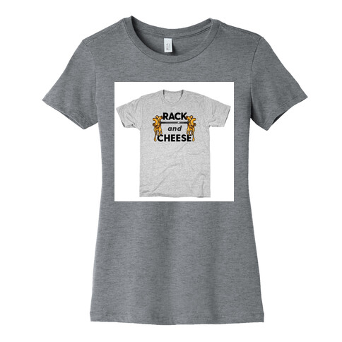 Rack and Cheese Lifting Womens T-Shirt