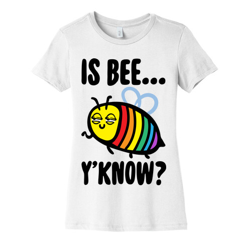 Is Bee Y'know Parody Womens T-Shirt