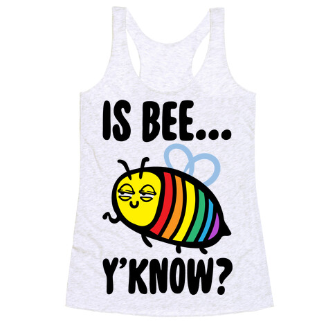 Is Bee Y'know Parody Racerback Tank Top