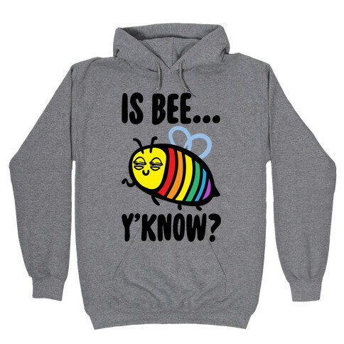 Is Bee Y'know Parody Hooded Sweatshirt
