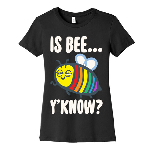 Is Bee Y'know Parody White Print Womens T-Shirt