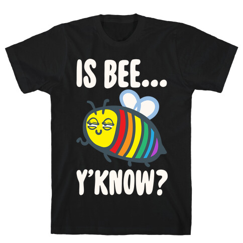 Is Bee Y'know Parody White Print T-Shirt