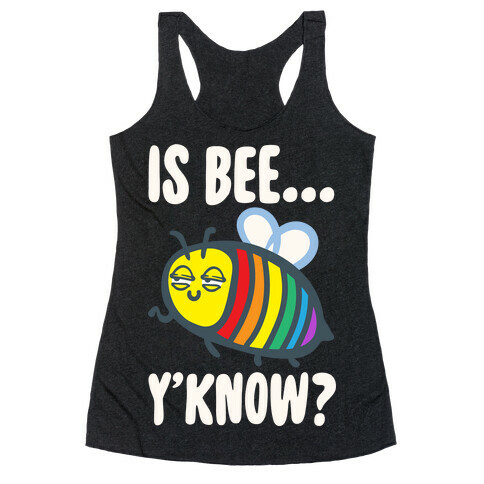 Is Bee Y'know Parody White Print Racerback Tank Top