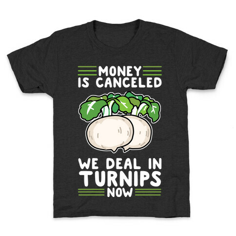Money Is Canceled, We Deal In Turnips Now Kids T-Shirt