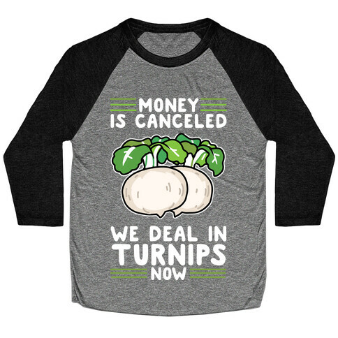 Money Is Canceled, We Deal In Turnips Now Baseball Tee