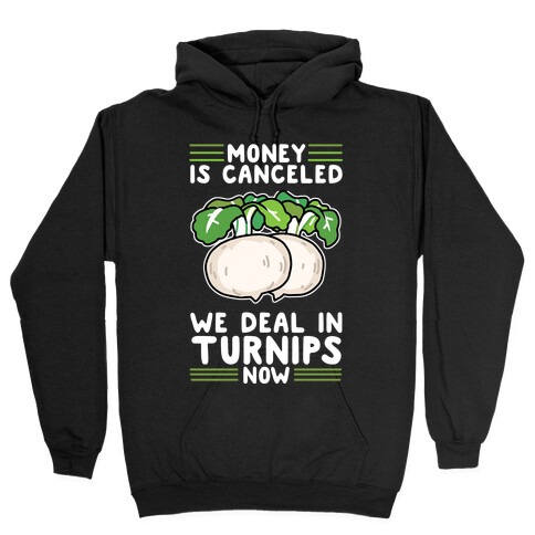 Money Is Canceled, We Deal In Turnips Now Hooded Sweatshirt