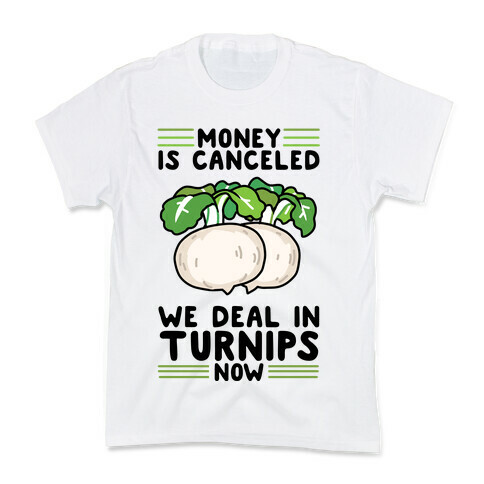 Money Is Canceled, We Deal In Turnips Now Kids T-Shirt