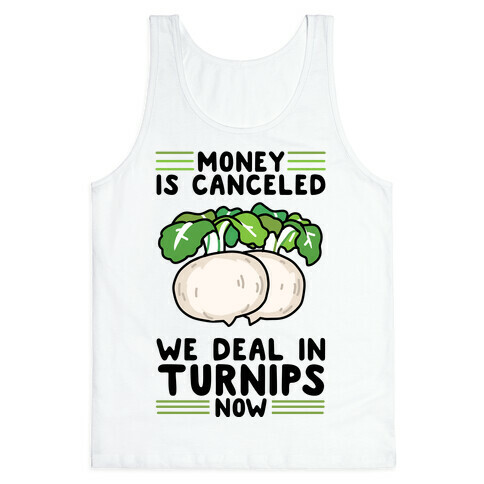 Money Is Canceled, We Deal In Turnips Now Tank Top