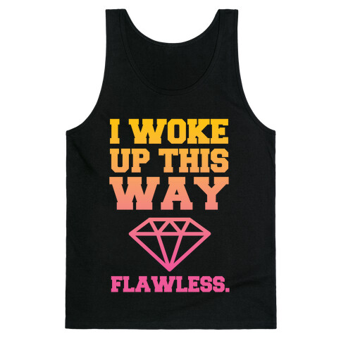 I Woke Up This Way, Flawless  Tank Top