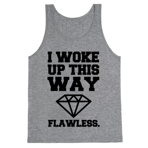 I Woke Up This Way, Flawless  Tank Top