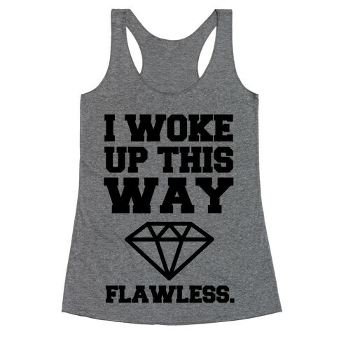 I Woke Up This Way, Flawless  Racerback Tank Top