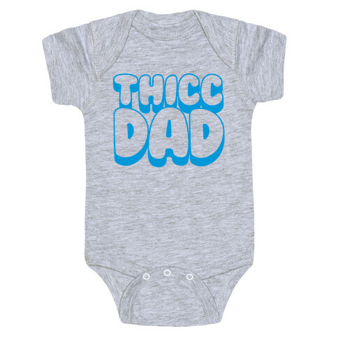 Thicc Dad  Baby One-Piece