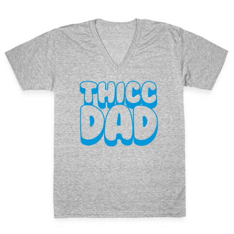 Thicc Dad  V-Neck Tee Shirt