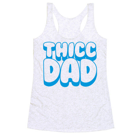 Thicc Dad  Racerback Tank Top