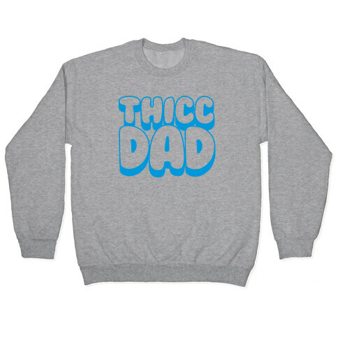 Thicc Dad  Pullover