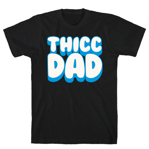 Thicc Dad White Print T-Shirt