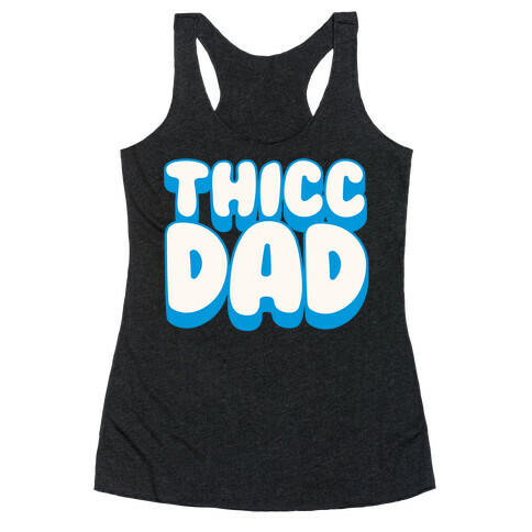 Thicc Dad White Print Racerback Tank Top