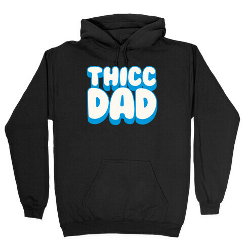Thicc Dad White Print Hooded Sweatshirt