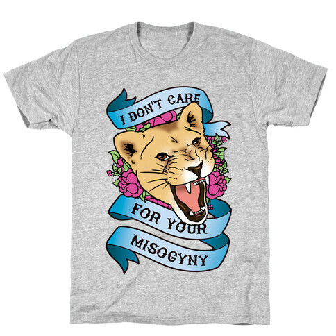 I Don't Care For Your Misogyny T-Shirt