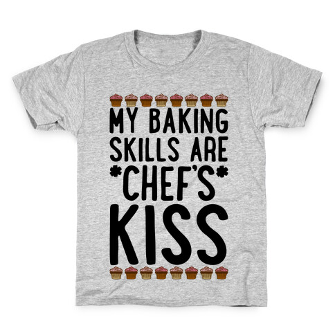My Baking Skills Are Chef's Kiss Kids T-Shirt