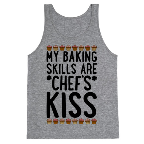 My Baking Skills Are Chef's Kiss Tank Top