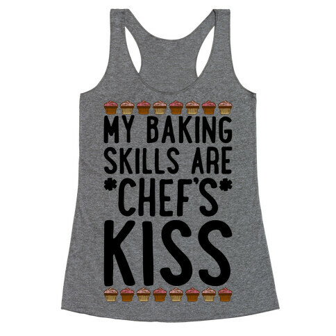 My Baking Skills Are Chef's Kiss Racerback Tank Top