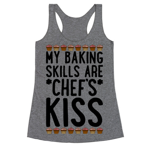 My Baking Skills Are Chef's Kiss Racerback Tank Top