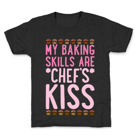 My Baking Skills Are Chef's Kiss Kids T-Shirt