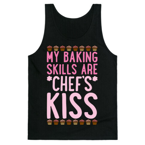 My Baking Skills Are Chef's Kiss Tank Top