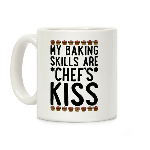 My Baking Skills Are Chef's Kiss Coffee Mug