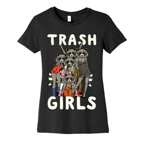 Trash Girls Raccoons Womens T-Shirt